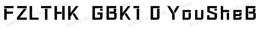 FZLTHK  GBK1 0 YouSheBiaoTiHei字体转换